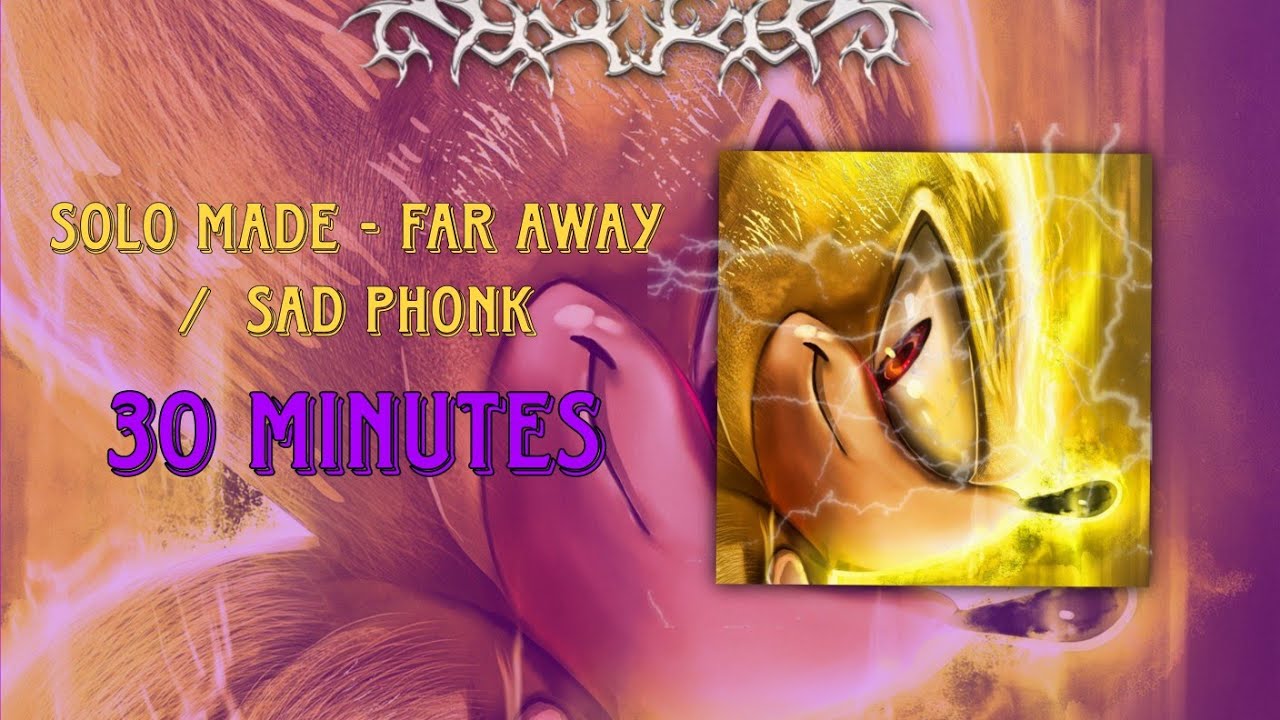 Solo Made - Far Away / Phonk 30 Minutes