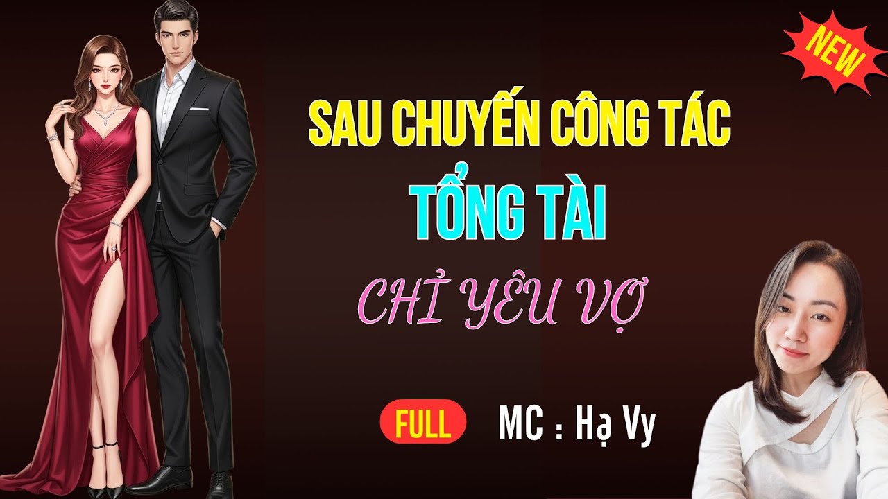 TRUYỆN TIỂU THUYẾT HAY : SAU CHUYẾN CÔNG TÁC , TỔNG TÀI CHỈ YÊU VỢ | MC HẠ VY DIỄN ĐỌC HAY 2025