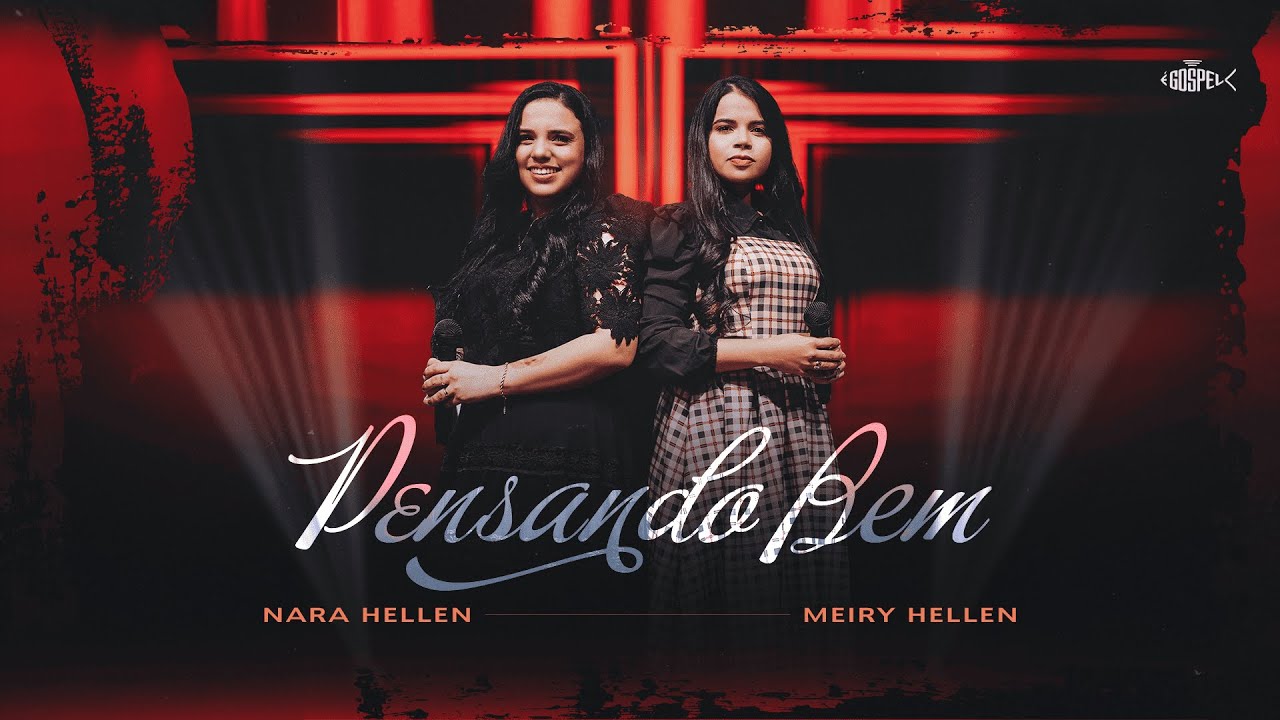 Nara Hellen Feat Meiry Hellen -  Pensando Bem | Clipe Oficial