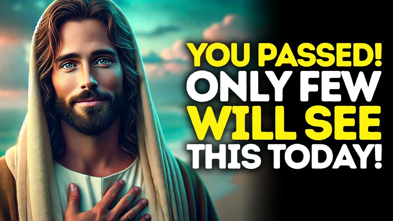 God Says: You Passed The Test—only The Chosen Will See This | God Message Today | Gods Message Now
