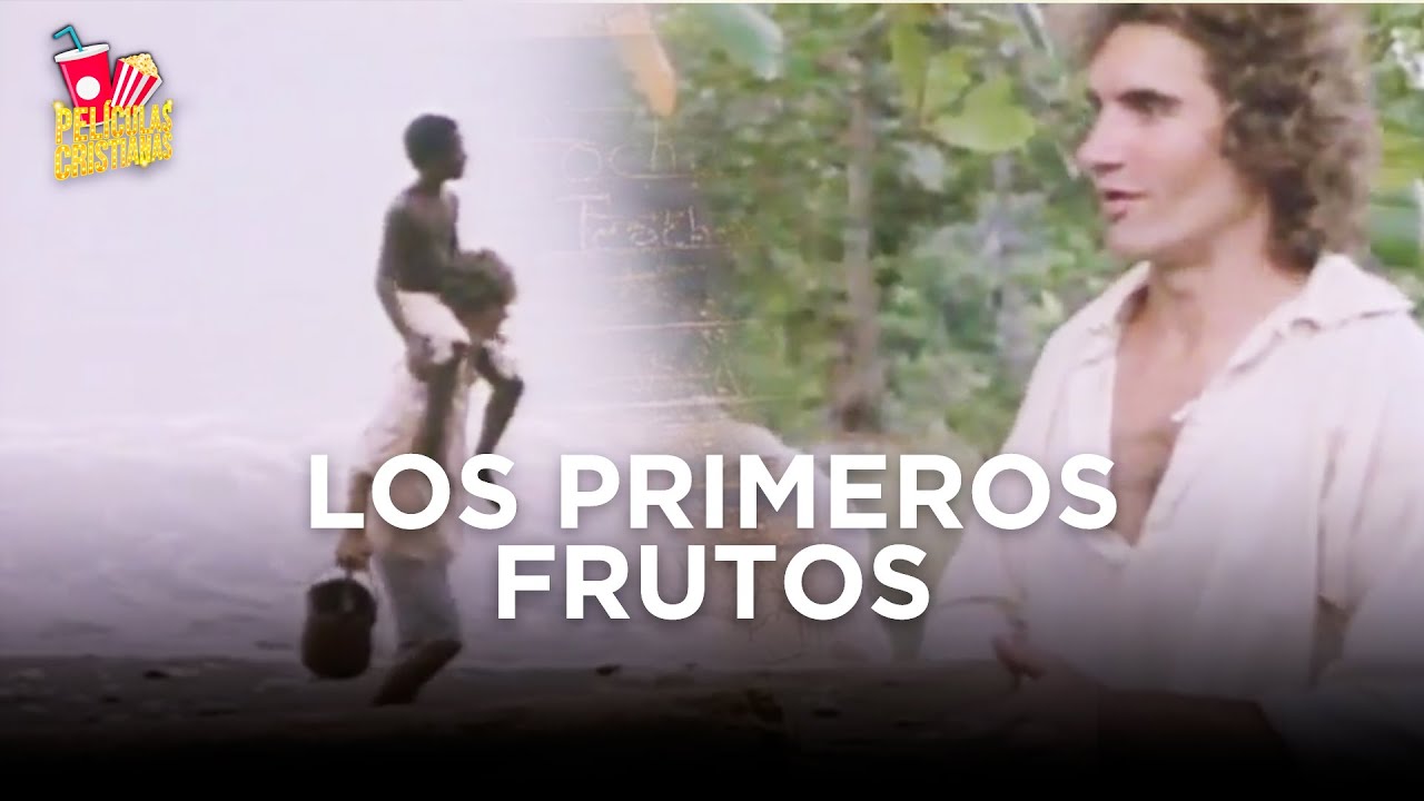 Película Cristiana | Los Primeros Frutos
