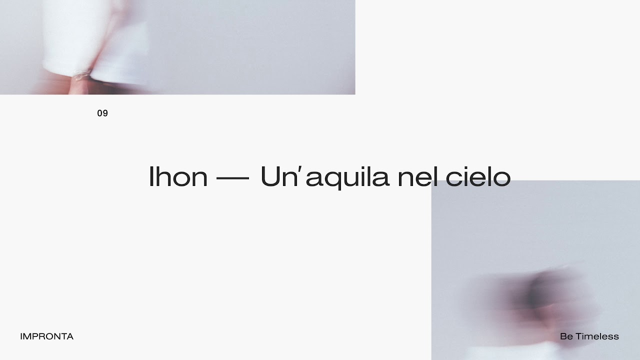 09. Be Timeless & Ihon - Un&rsquo; aquila nel cielo
