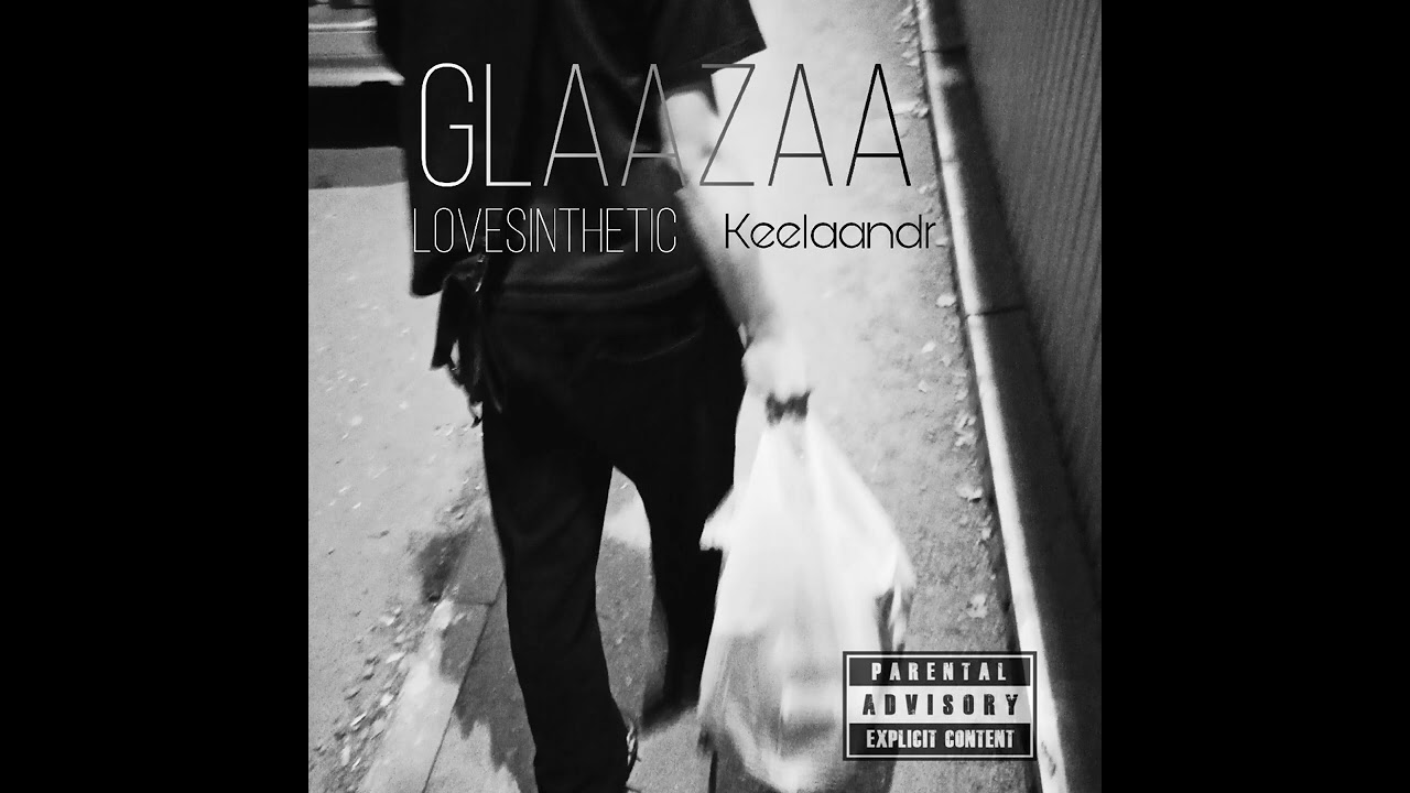 GLAAZAA-lovesinthetic feat. Keelaandr prod. by foreless, w1nkk