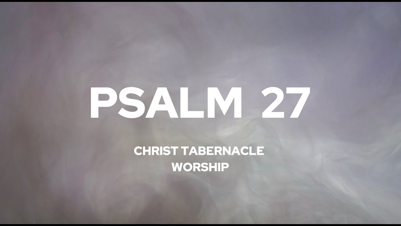 PSALM 27 (Feat Alissa Wittman) | Official Lyric Video | Christ Tabernacle Worship