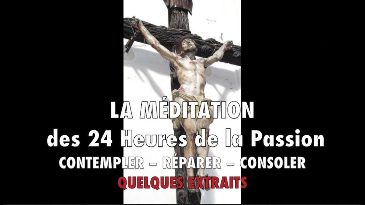 Parcourez les 24 heures de la Passion de Jésus  chaque jour (56min)