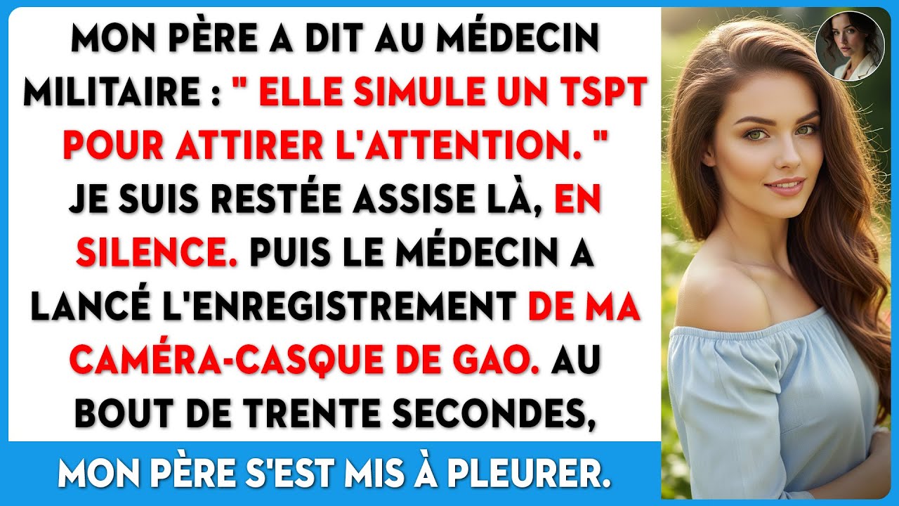 Mon père a dit au docteur que je simulais. La vidéo lui a prouvé le contraire et il a pleuré.