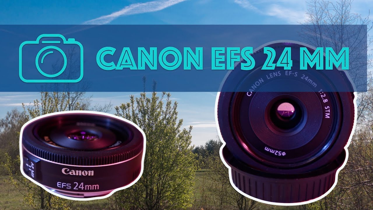 Canon EFS 24mm f 2.8 STM - test i recenzja