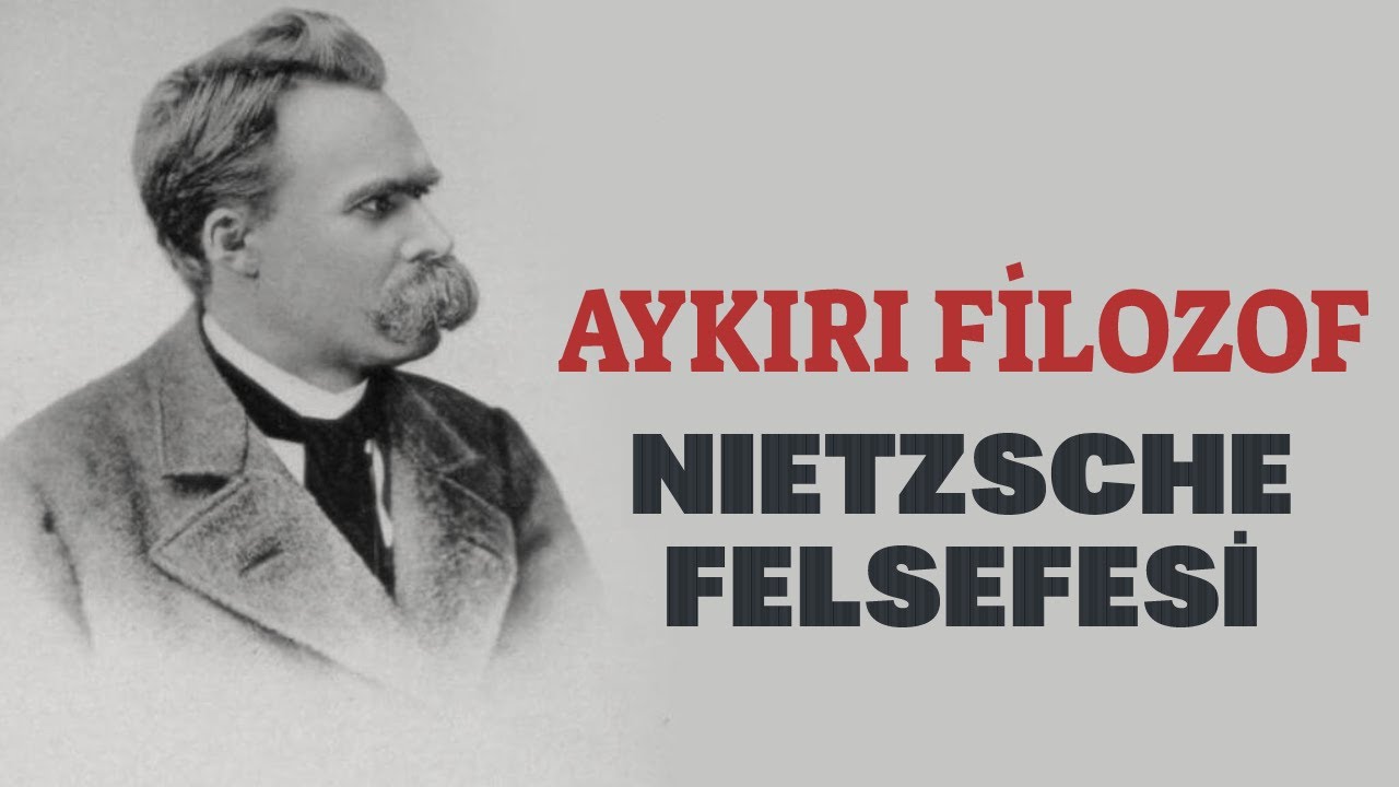 Aykırı Filozof | NIETZSCHE FELSEFESİ