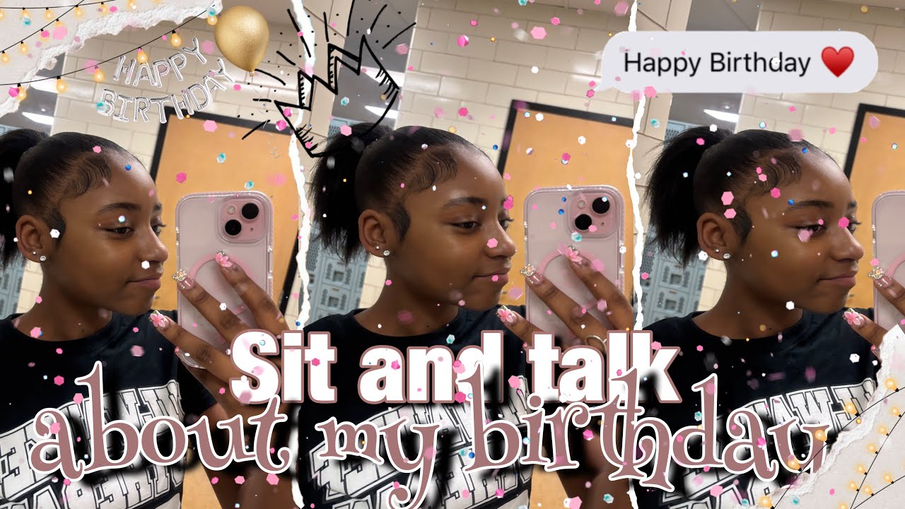 Sit and talk about my birthday 