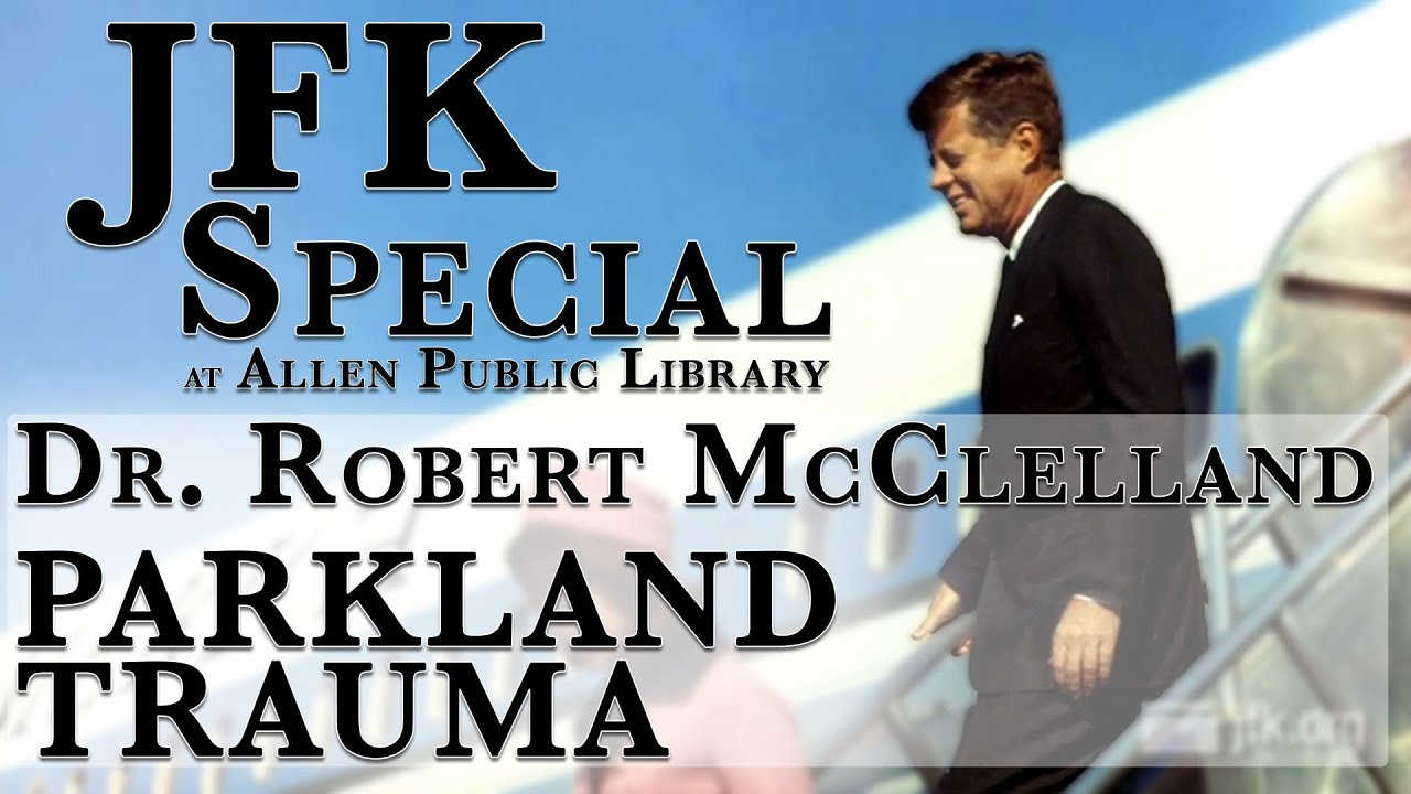 Dr. Robert McClelland - JFK's Last Doctor  (11-12-15)