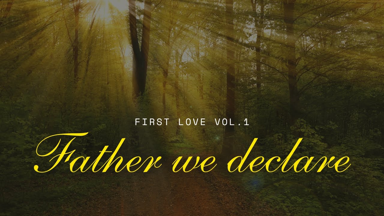 Father we declare