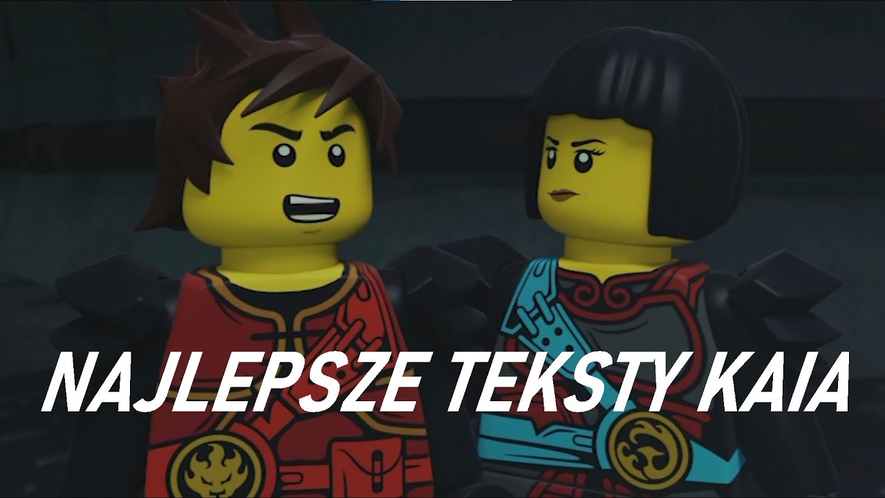 NAJLEPSZE teksty KAIA 3 - Lego NINJAGO!