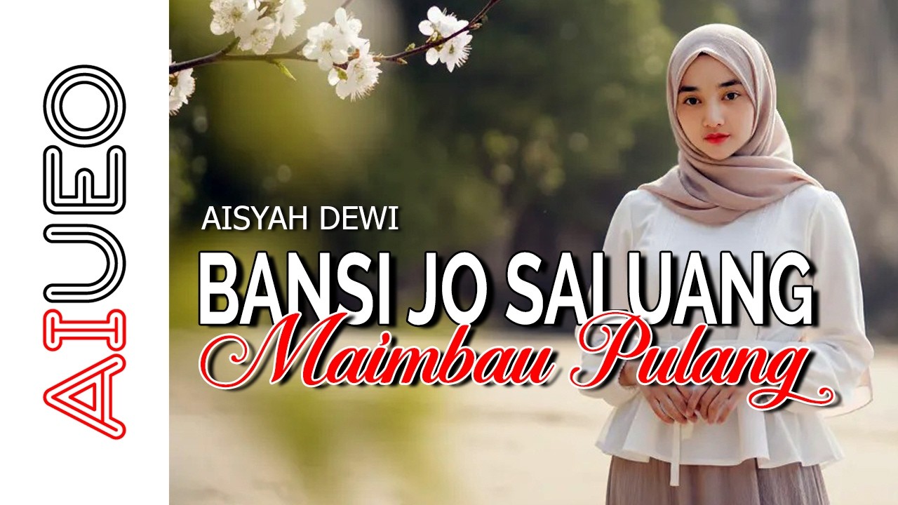 AISYAH DEWI - BANSI JO SALUANG MAIMBAU PULANG