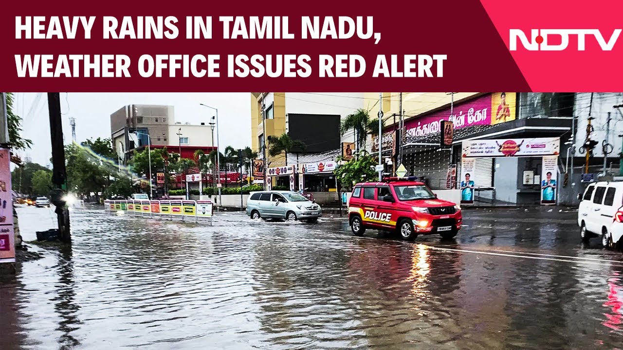 Tamil Nadu Braces For Extremely Heavy Rain, Weather Office Issues Red Alert
