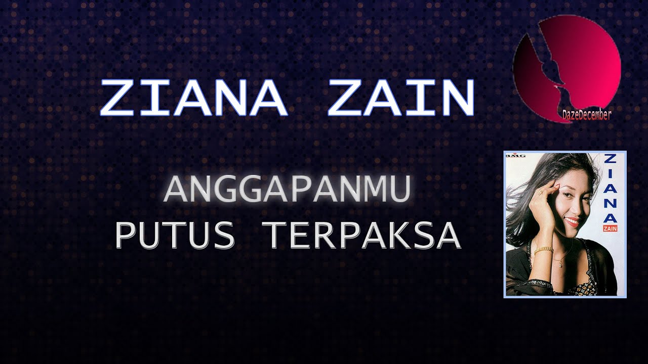 Ziana Zain - Anggapanmu & Putus Terpaksa