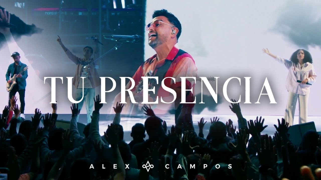 Alex Campos | Tu Presencia - Grabado en El Lugar de Su Presencia