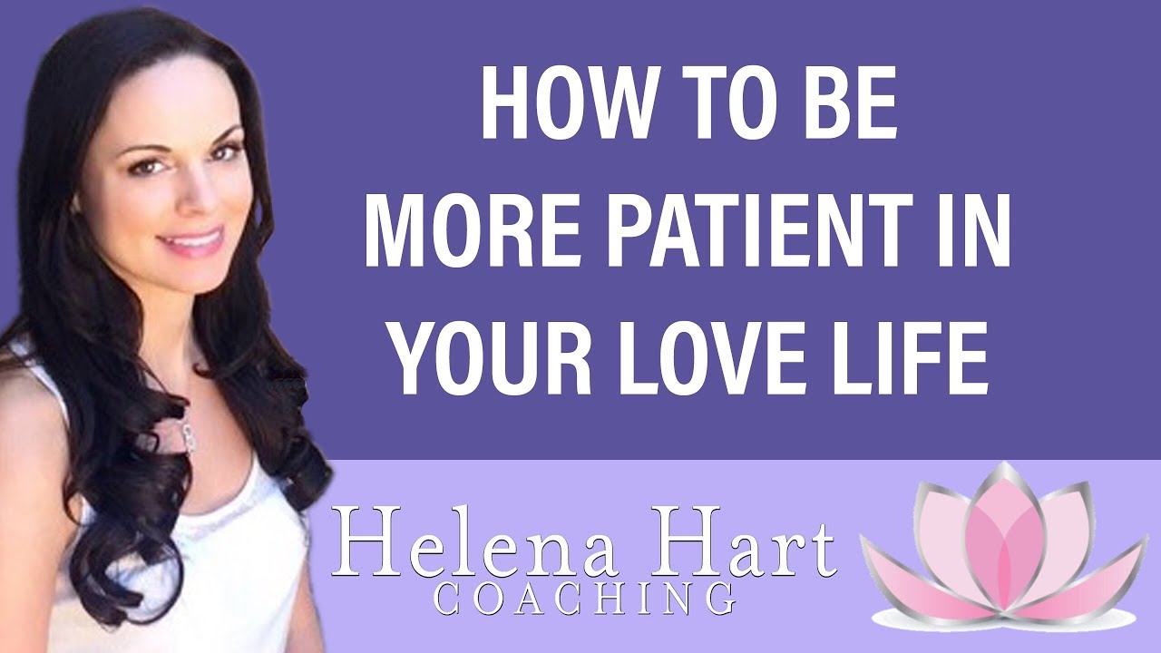 How To Be More Patient In Your Love Life