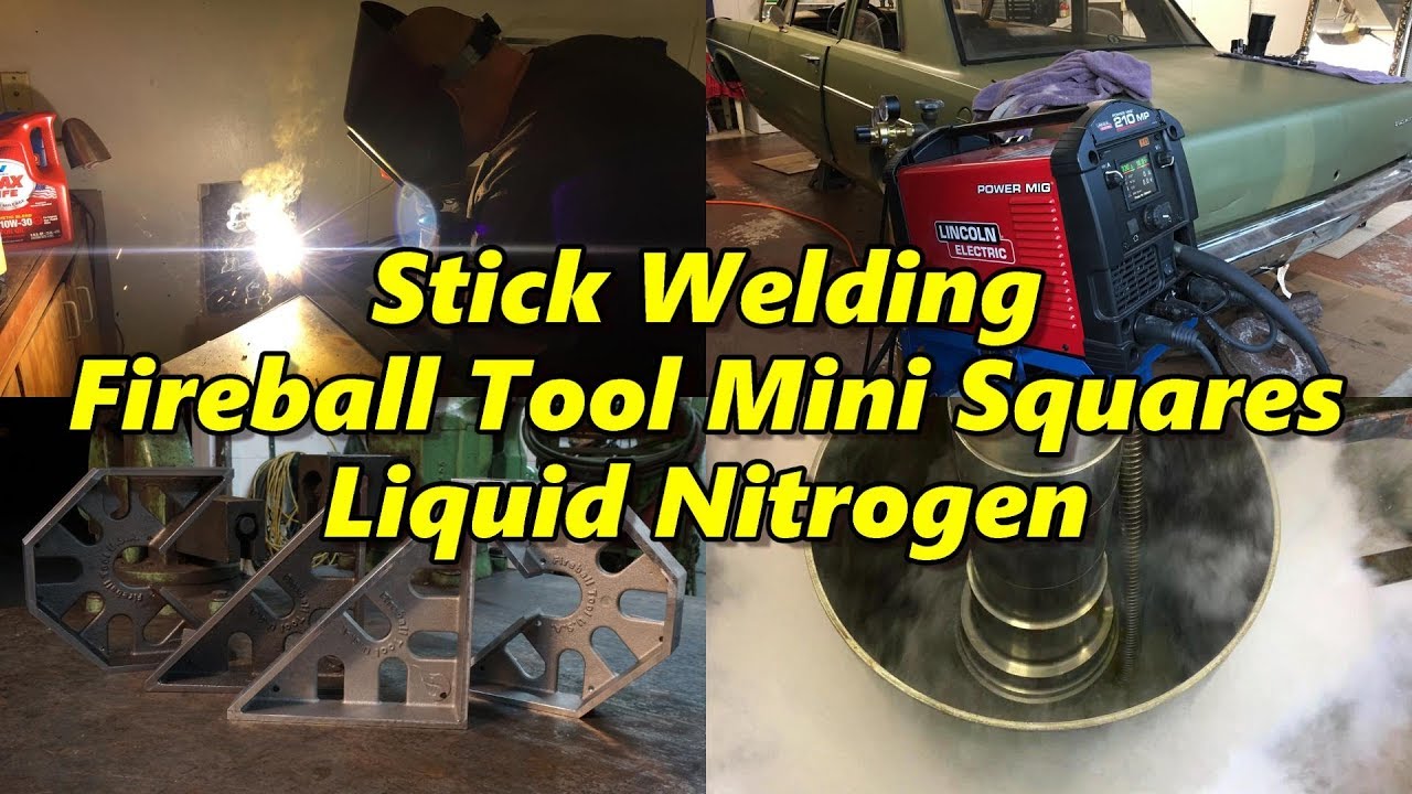 SNS 194 Part 1: Stick Welding, Fireball Tool Mini Squares, Liquid Nitrogen