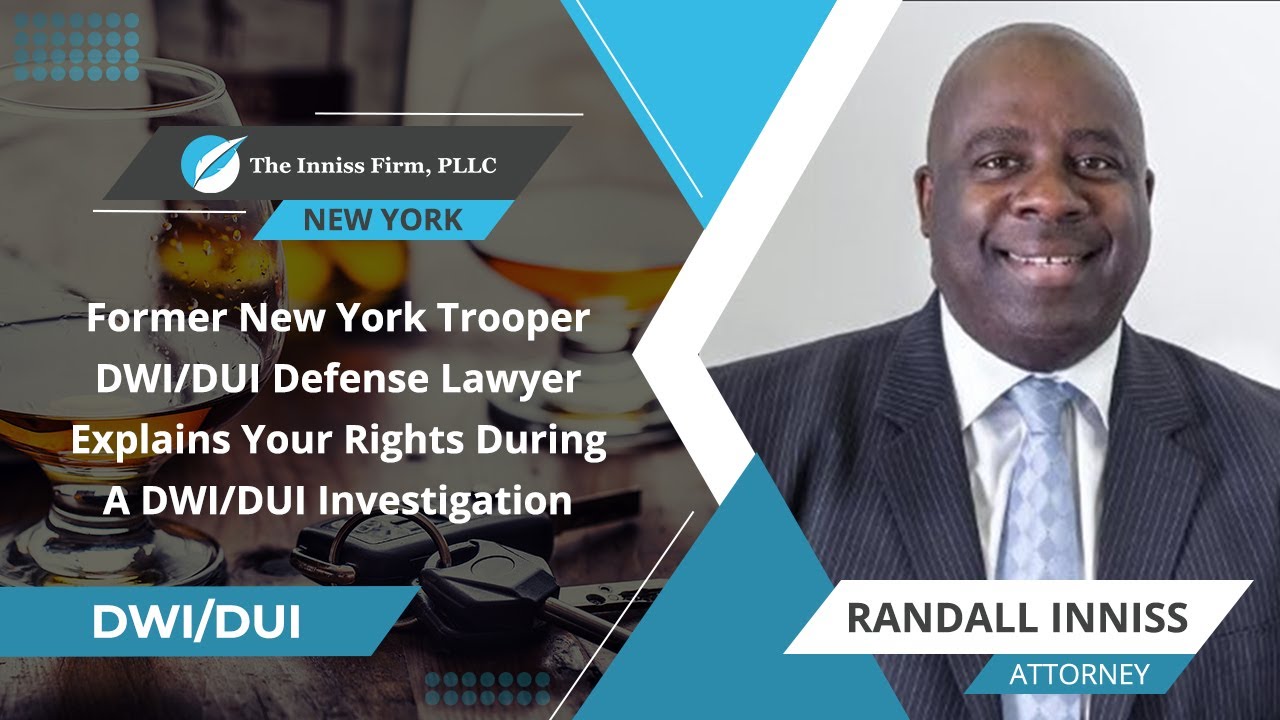 Former New York Trooper DWI/DUI Defense Lawyer Explains Your Rights During A DWI/DUI Investigation