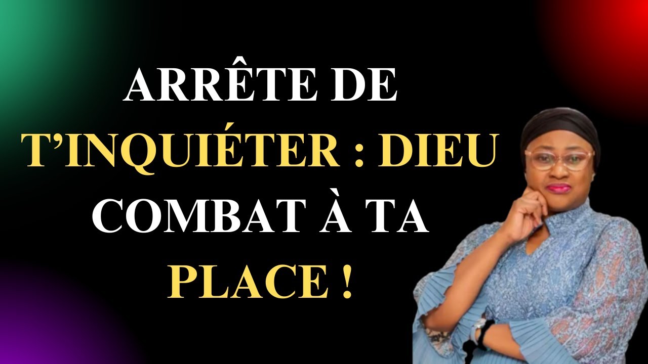 Arr&ecirc;te de t&rsquo;inqui&eacute;ter : Dieu combat &agrave; ta place! #DieuCombatPourToi. JoelleKABASELE