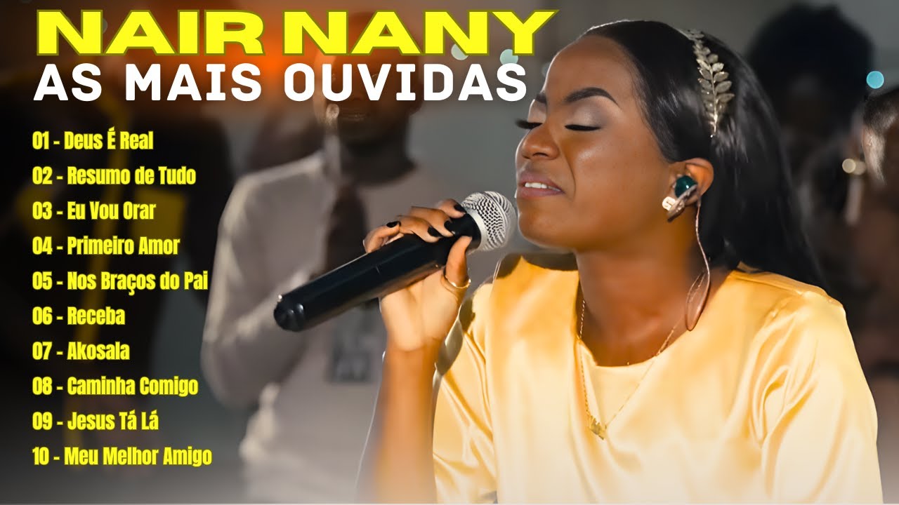 Jesus Tá Lá, Meu Melhor Amigo, Eu Vou Orar... || NAIR NANY - As Melhores Músicas Mais Ouvidas 2025
