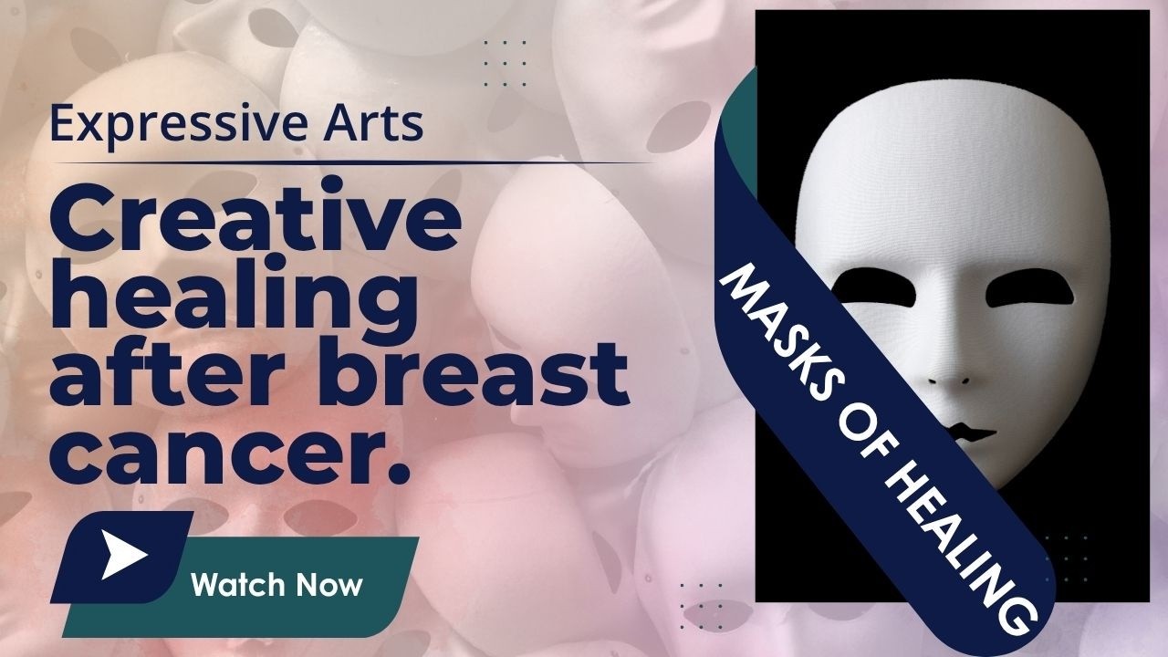 Expressive Arts for Healing | The Two Masks | Creative Practice for Breast Cancer Support