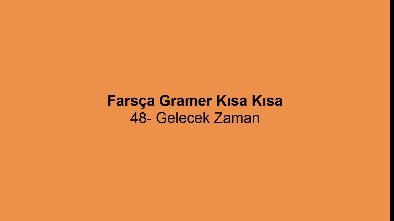 Farsça Gramer Kısa Kısa- 48: Gelecek Zaman