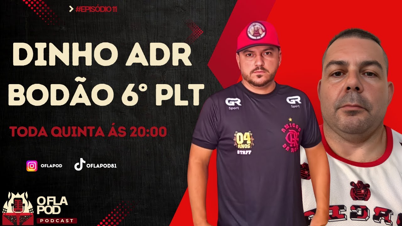 O FLA POD EPI 12 - DINHO ADR E BODÃO 6º PELOTÃO  - TODA QUINTA 20:00 HORAS - AO VIVO