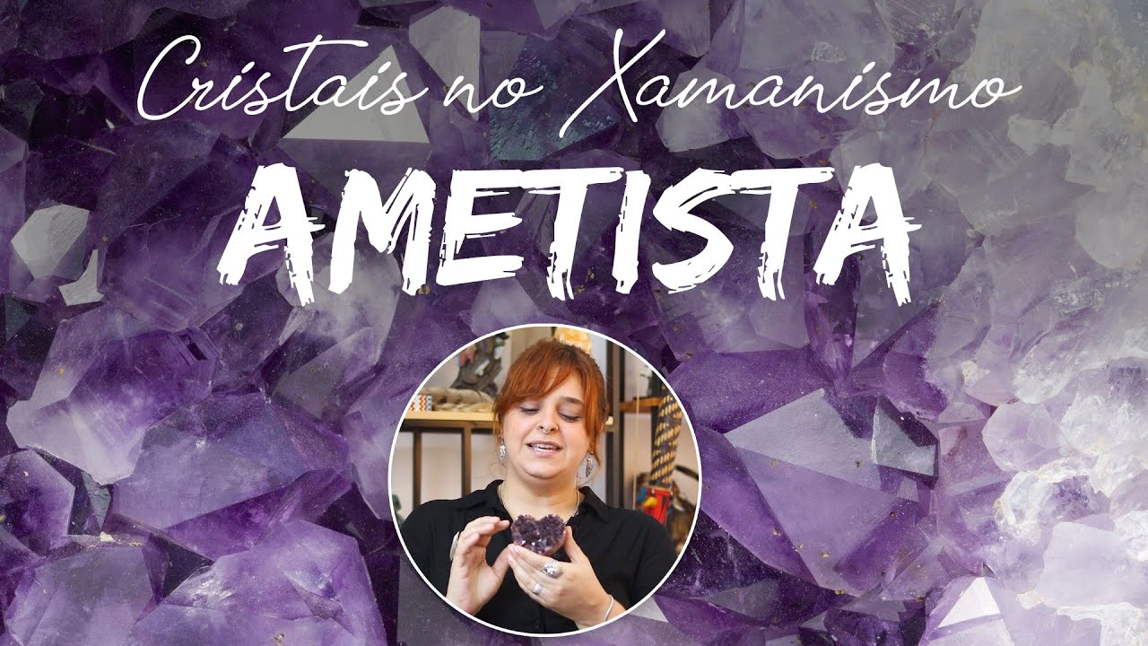 Significado do Cristal AMETISTA - CRISTAIS NO XAMANISMO!