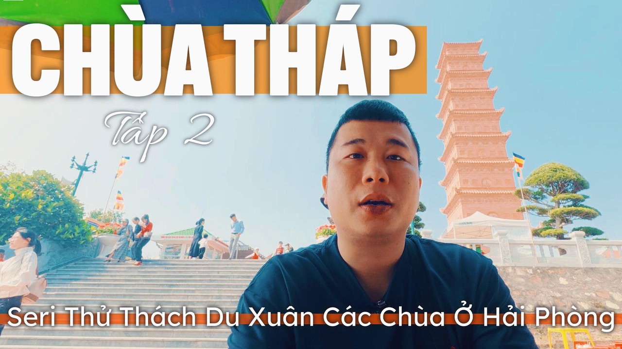 Thử Thách Đi Các Chùa Quanh Hải Phòng – Tập 2 | Chùa Tháp Tường Long – Đồ Sơn