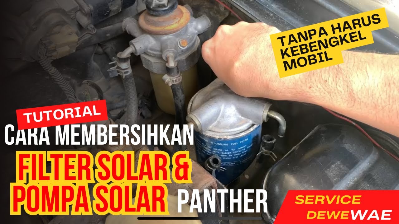 Cara membersihkan filter solar dan pompa solar. / mobil panther
