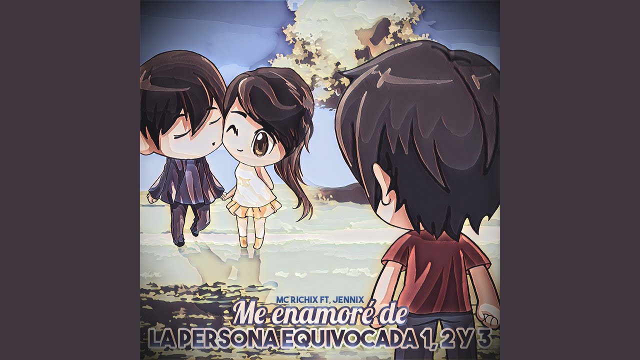 Me Enamoré De La Persona Equivocada 1, 2 Y 3