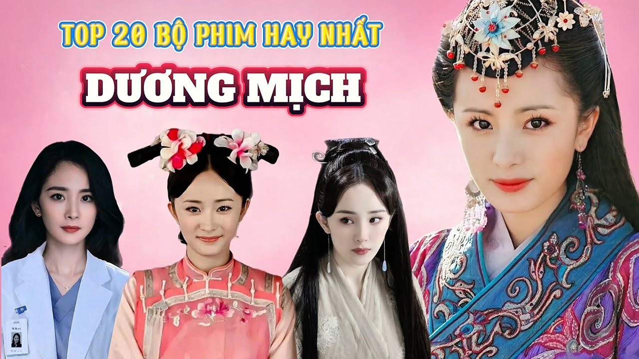 TOP 20 Bộ Phim Hay Nhất của DƯƠNG MỊCH | Bạch Thiển xuất sắc trong Tam Sinh Tam Thế