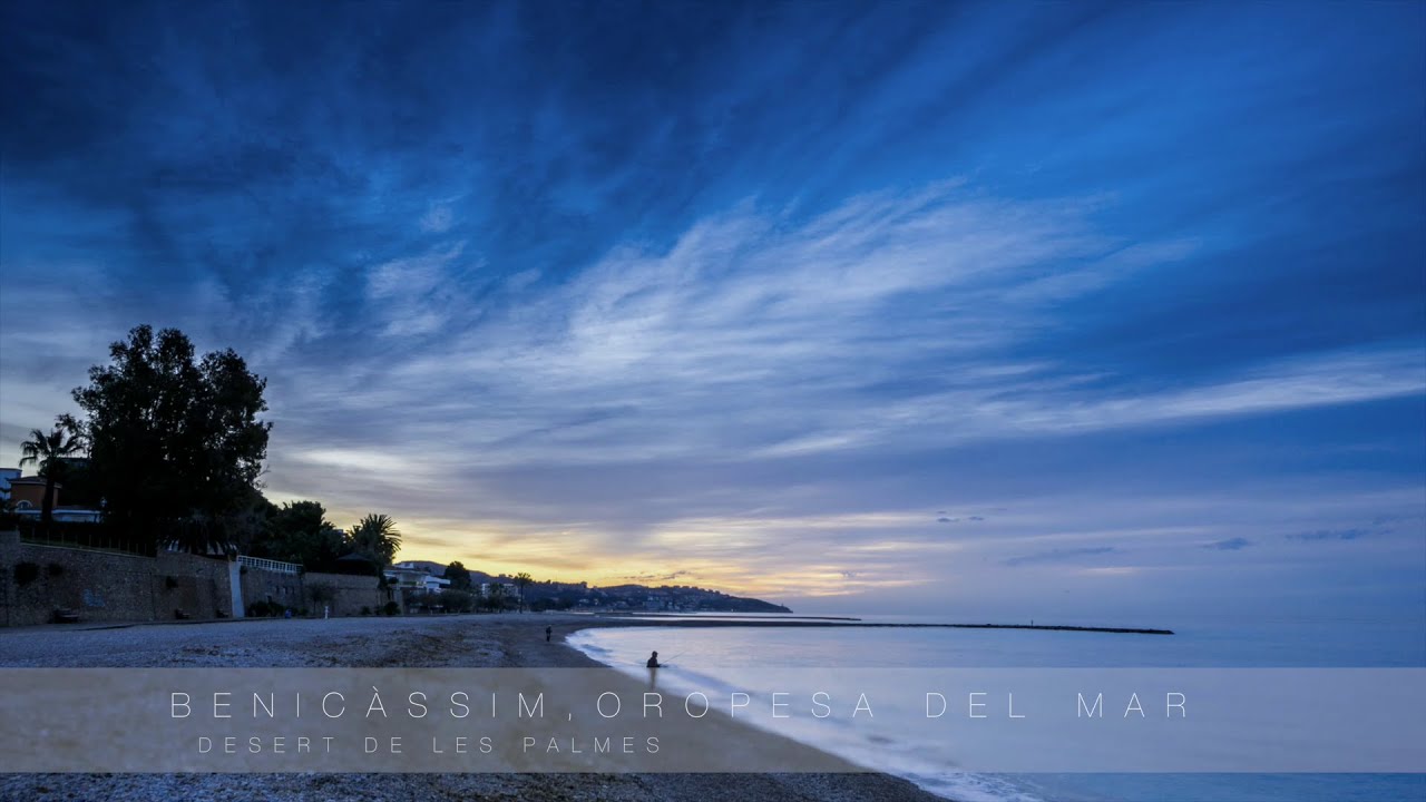 Benicàssim, Oropesa del Mar y el Desert de les Palmes