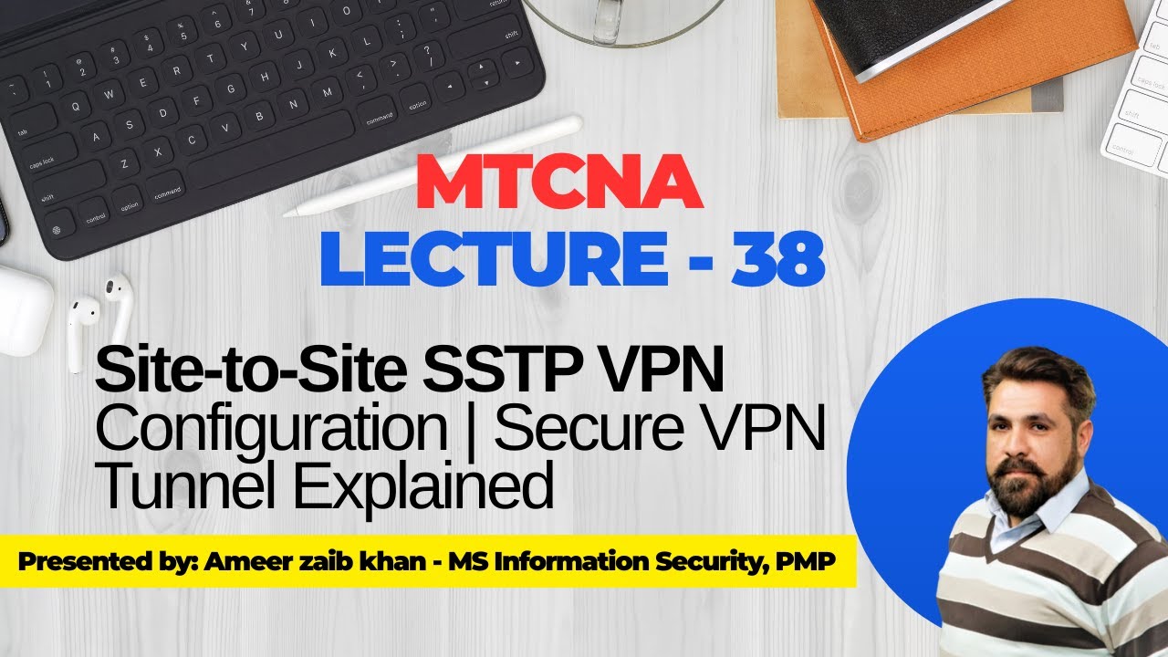 Lecture 38: Site-to-Site SSTP VPN Configuration | Secure VPN Tunnel Explained