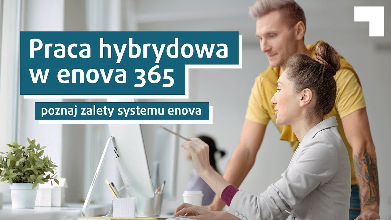 Praca hybrydowa w enova365. Poznaj zalety wdrożenia enova365.