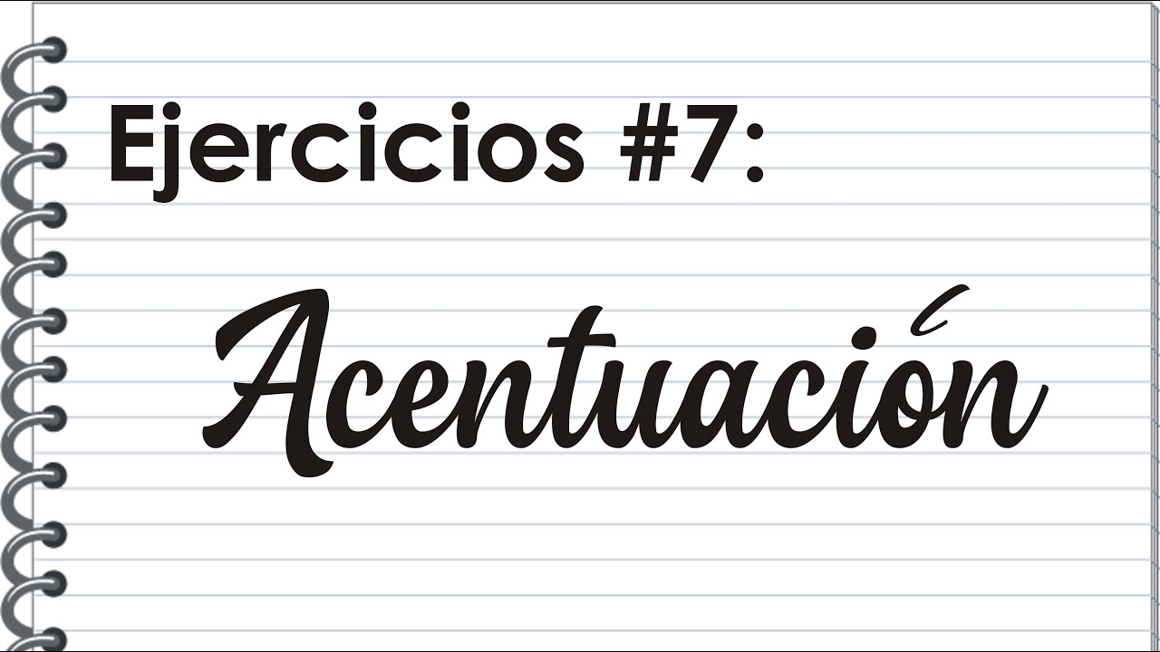 Ejercicios 07: Acentuación