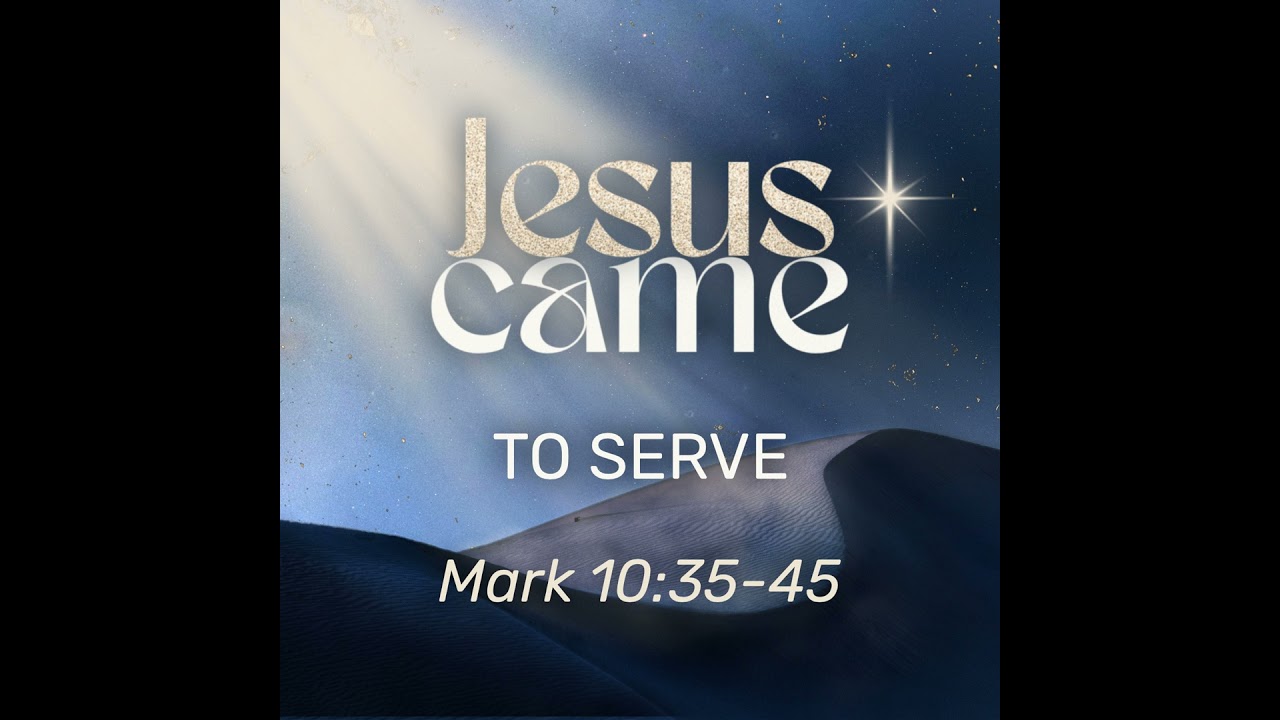 Advent 2025 - Jesus Came to Serve