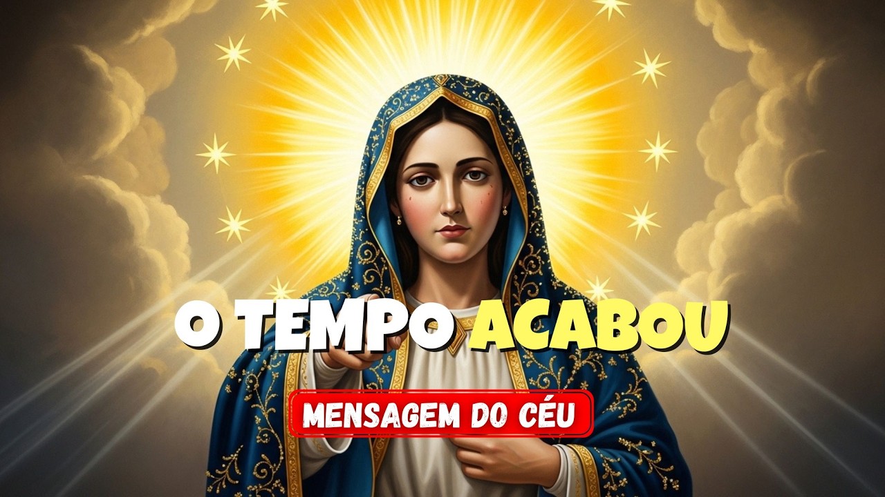 A Virgem Maria Acaba de Revelar O Que Você Precisa