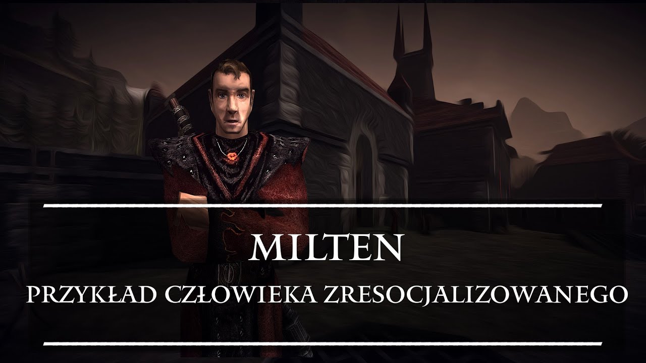 Gothic: Milten - Przykład człowieka zresocjalizowanego
