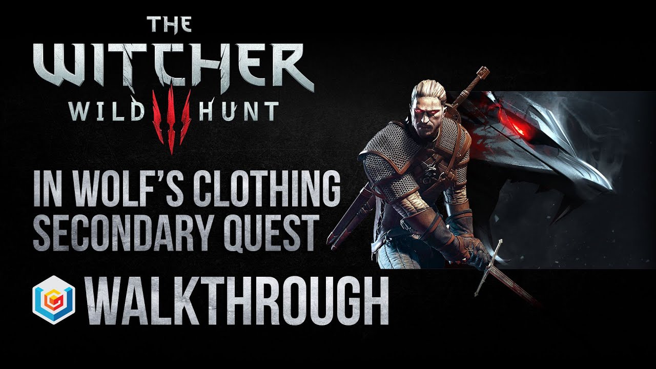 The Witcher 3 Wild Hunt Walkthrough In Wolf’s Clothing Secondary Quest Guide Gameplay/Let's Play