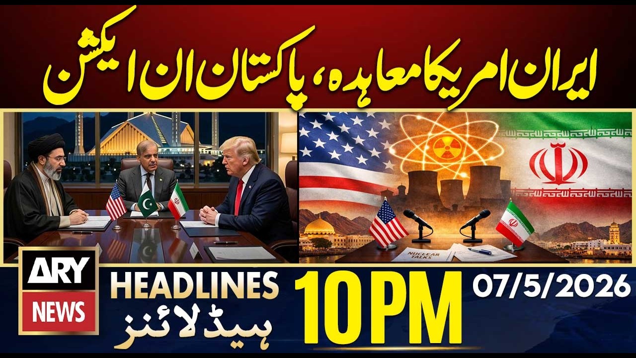 Iran-US Deal - Pakistan In Action | War Updates | ARY News 10 PM Headlines | 7th May 2026