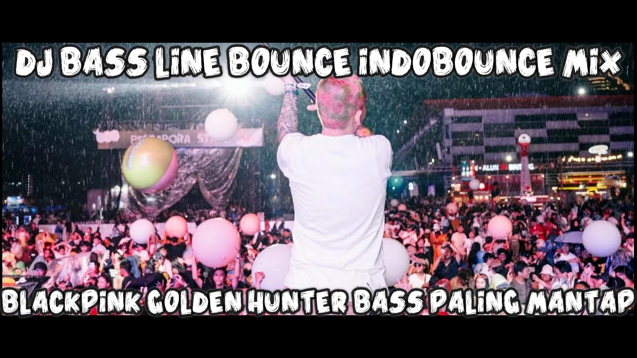 DJ INDOBOUNCE BASSLINE BOUNCE BLB MIX DJ BLACKPINK GOLDEN HUNTER BASS PALING MANTAP #trending