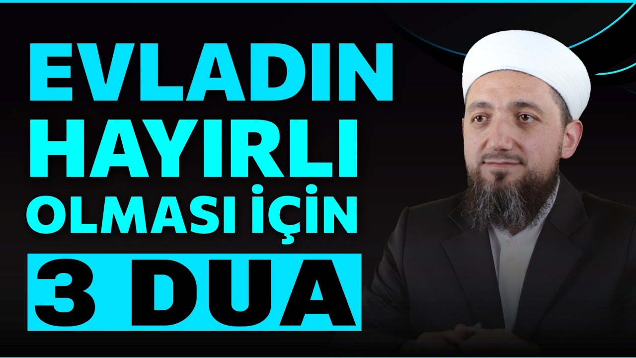 Evladın Hayırlı Olması için Okunacak 3 Dua! | Salih Evlat!