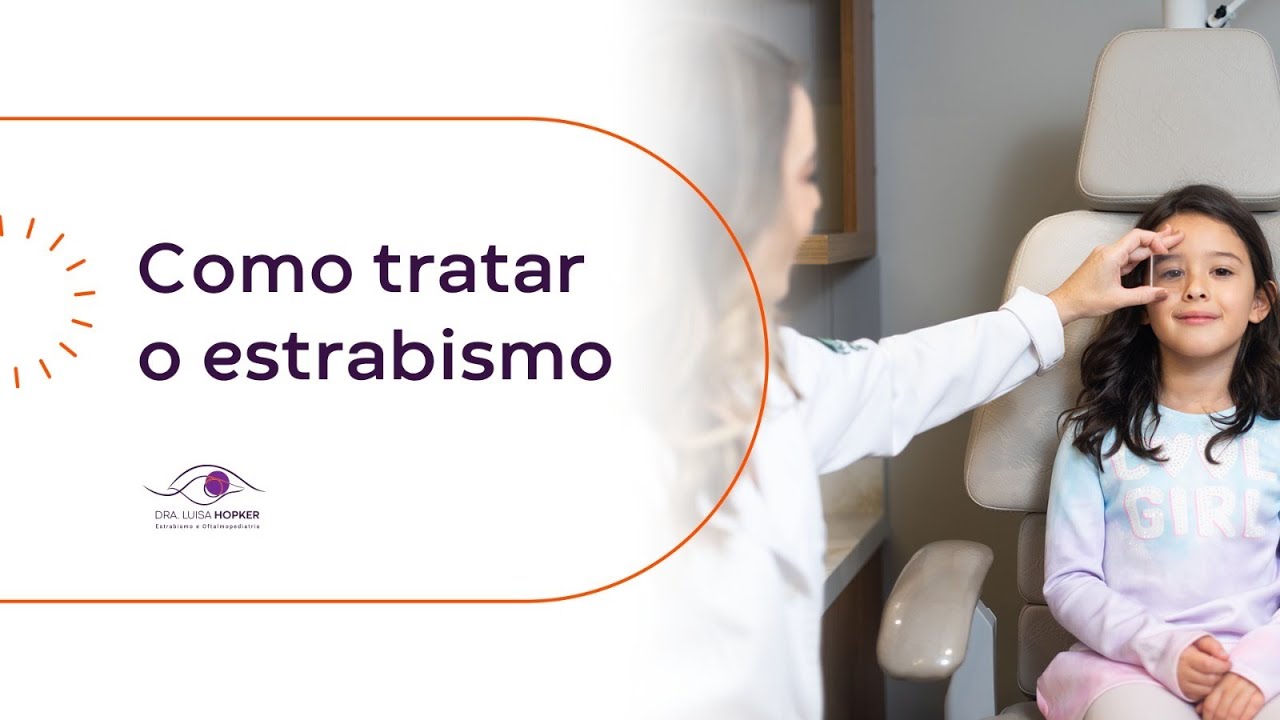 Como tratar o Estrabismo | Dra. Luisa Hopker