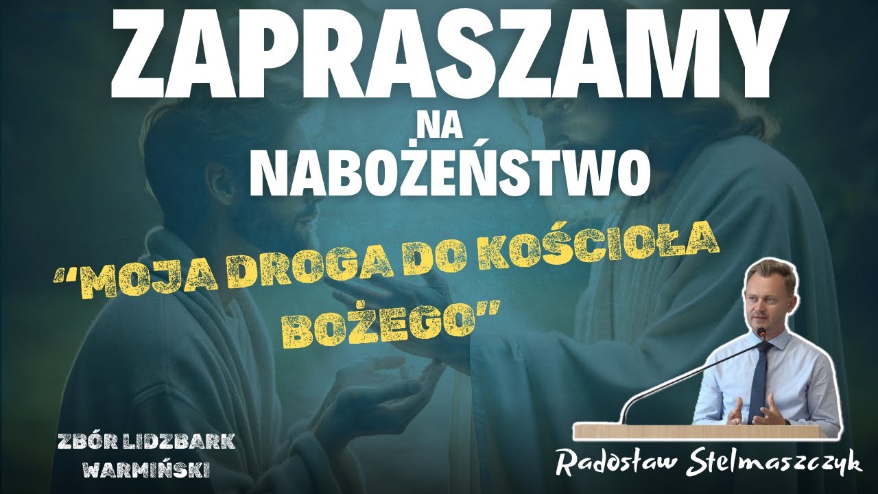 Radosław Stelmaszczyk  - Moja droga do Kościoła Bożego