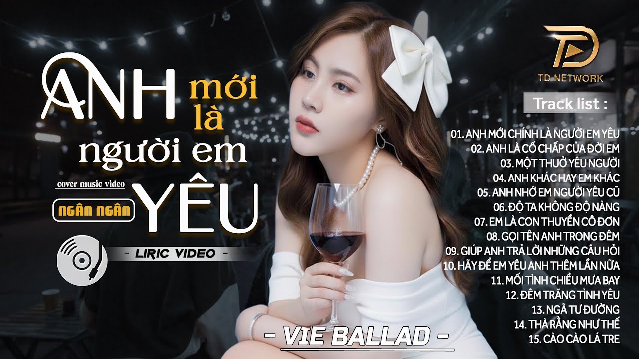 ANH MỚI CHÍNH LÀ NGƯỜI EM YÊU - ALBUM BALLAD | NGÂN NGÂN COVER TRIỆU VIEW | Nhạc Trẻ Hay Nhất 2025