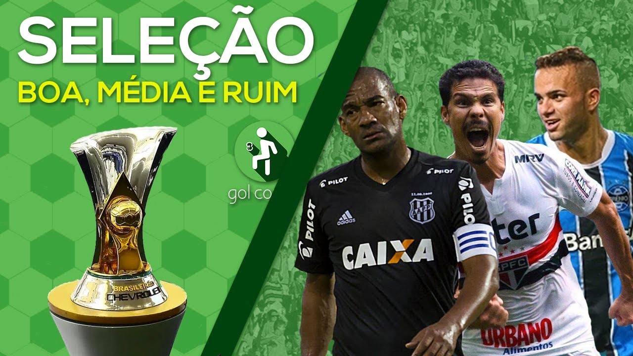 MONTAMOS AS SELEÇÕES BOA, MÉDIA E RUIM DO FINAL DO BRASILEIRÃO