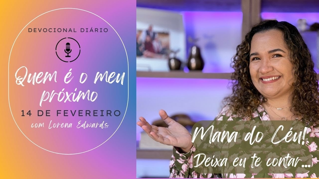 14 de Fevereiro: Quem é o meu próximo? (DEVOCIONAL)