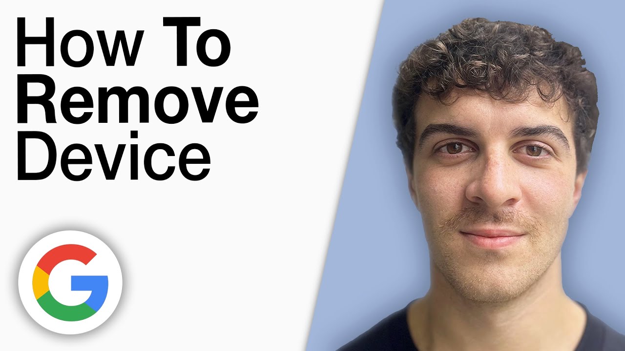 How To Remove Device From Google Account [2025 Full Guide]